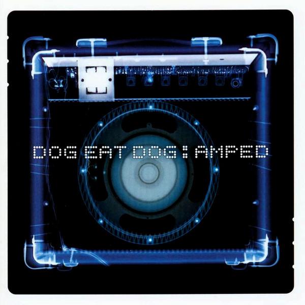 Dog Eat Dog - Amped