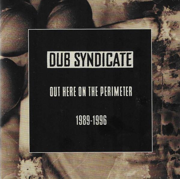 Dub Syndicate - Out Here On The Perimeter 1989-1996