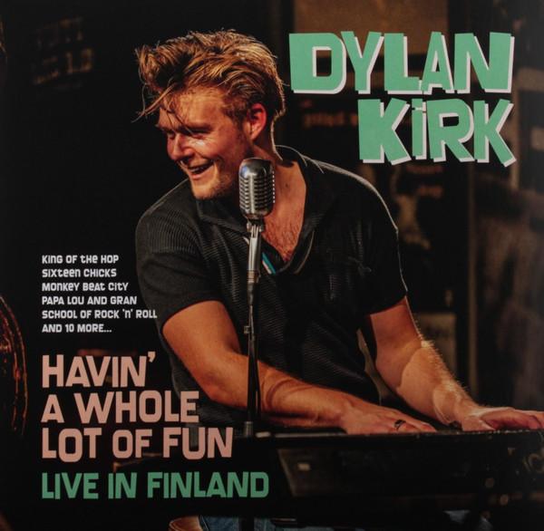 Dylan Kirk - Havin' A Whole Lot Of Fun - Live In Finland