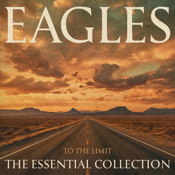 Eagles - To The Limit - The Essential Collection