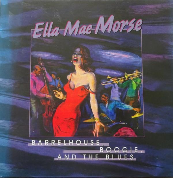 Ella Mae Morse - Barrelhouse, Boogie And The Blues