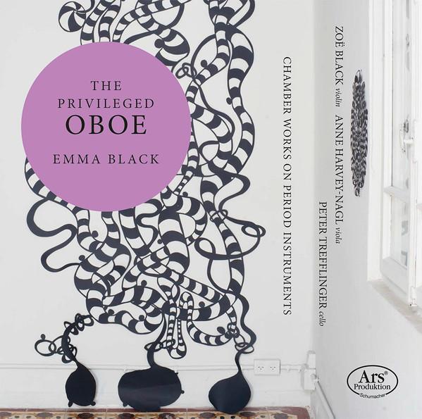 Emma Black , Zoe Black, Anne Harvey-Nagl, Peter Trefflinger - The Privileged Oboe – Chamber Works On Period Instruments