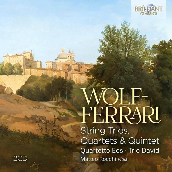 Ermanno Wolf-Ferrari, Quartetto Eos, Matteo Rocchi  - String Trios, Quartets & Quintet