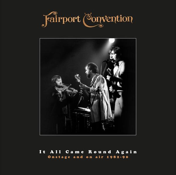 Fairport Convention - It All Came Round Again (Onstage And On Air 1982–90)