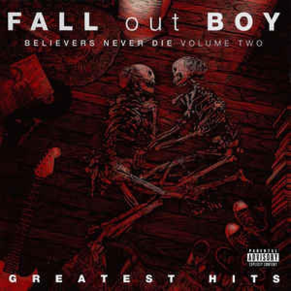 Fall Out Boy - Believers Never Die (Volume Two)