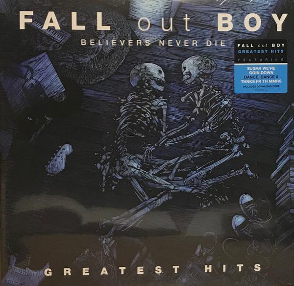 Fall Out Boy - Believers Never Die - Greatest Hits