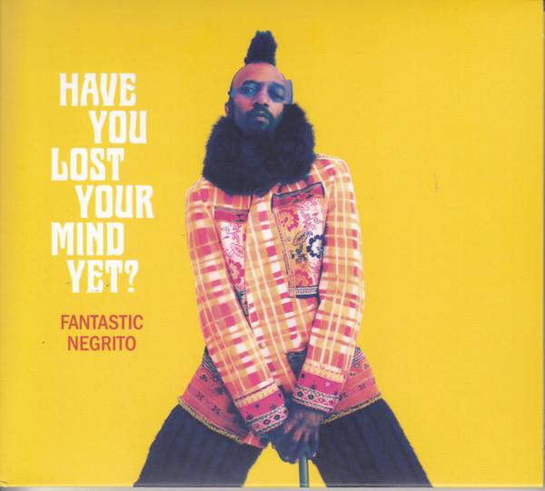 Fantastic Negrito - Have You Lost Your Mind Yet?
