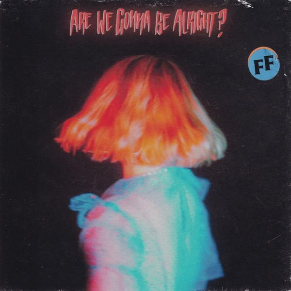 Fickle Friends - Are We Gonna Be Alright?