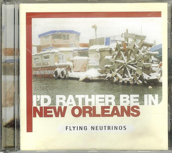 Flying Neutrinos - I'd Rather Be In New Orleans