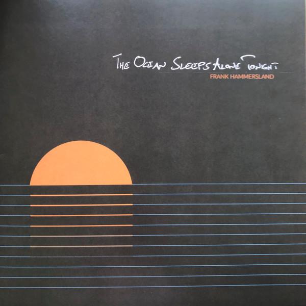 Frank Hammersland - The Ocean Sleeps Alone Tonight