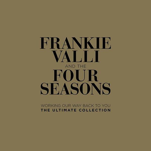 Frankie Valli, The Four Seasons - Working Our Way Back To You: The Ultimate Collection