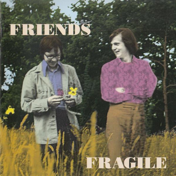 Friends (10) - Fragile