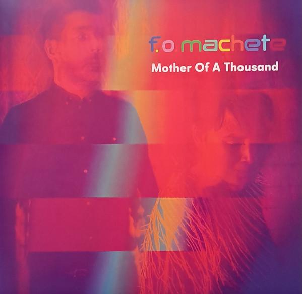 Fuck-Off Machete - Mother Of A Thousand