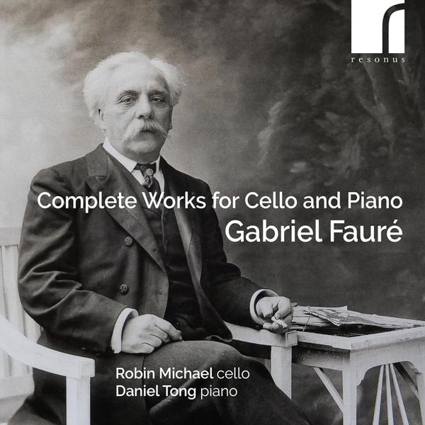 Gabriel Fauré, Robin Michael (3), Daniel Tong - Complete Works For Cello And Piano