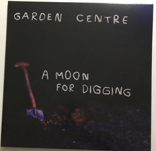 Garden Centre - A Moon For Digging