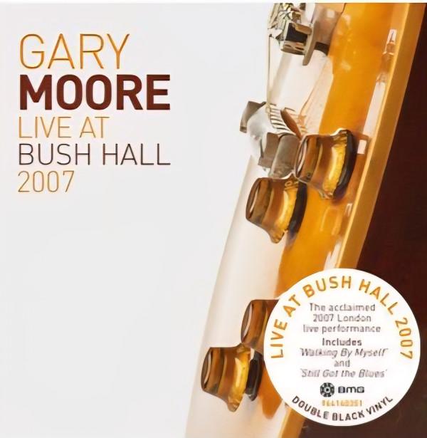 Gary Moore - Live At Bush Hall 2007