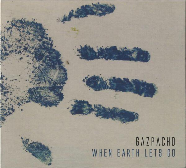 Gazpacho (2) - When Earth Lets Go