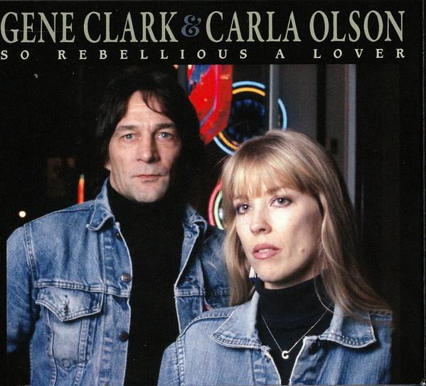 Gene Clark, Carla Olson - So Rebellious A Lover