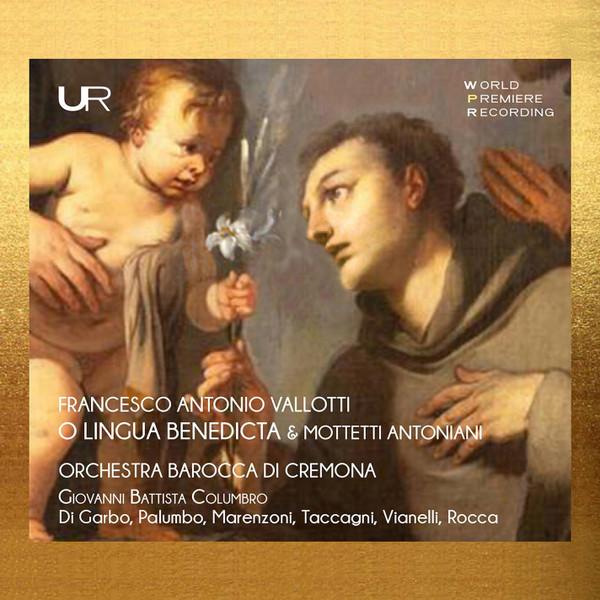Giovanni Battista Columbro, Orchestra Barocca Di Cremona, Francesco Antonio Vallotti, Davide Rocca, Marcella di Garbo, Beatrice Palumbo (2) - O Lingua Benedicta & Mottetti Antoniani