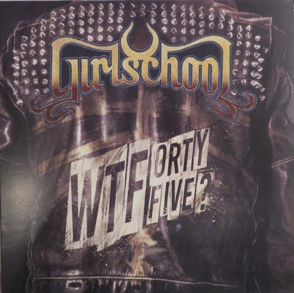 Girlschool - WTFortyFive?