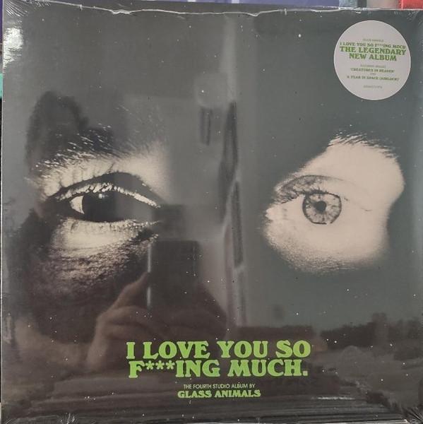 Glass Animals - I Love You So F***ing Much.