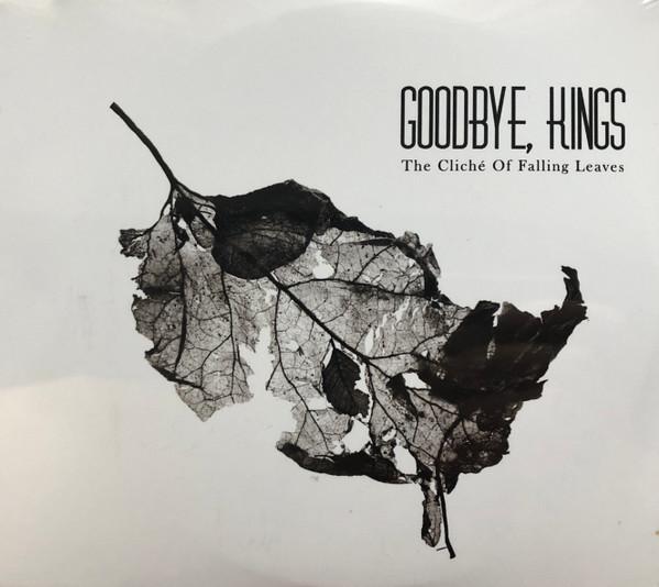 Goodbye, Kings - The Cliché Of Falling Leaves