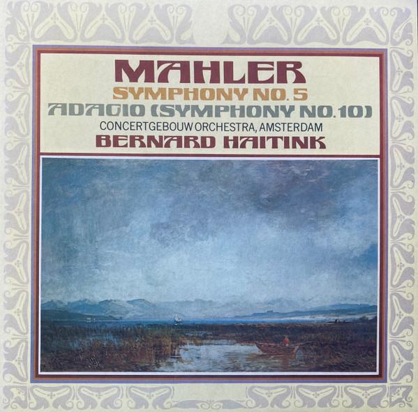 Gustav Mahler, Concertgebouworkest, Bernard Haitink - Symphony No.5; Adagio (Symphony No.10)