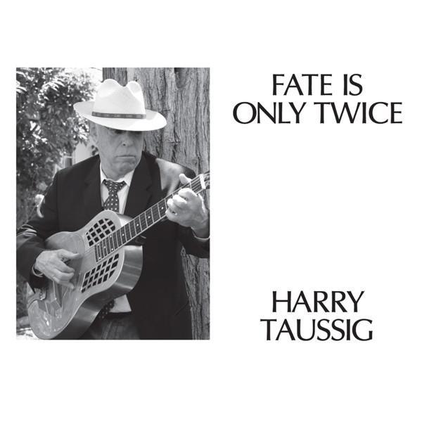 Harry Taussig - Fate Is Only Twice