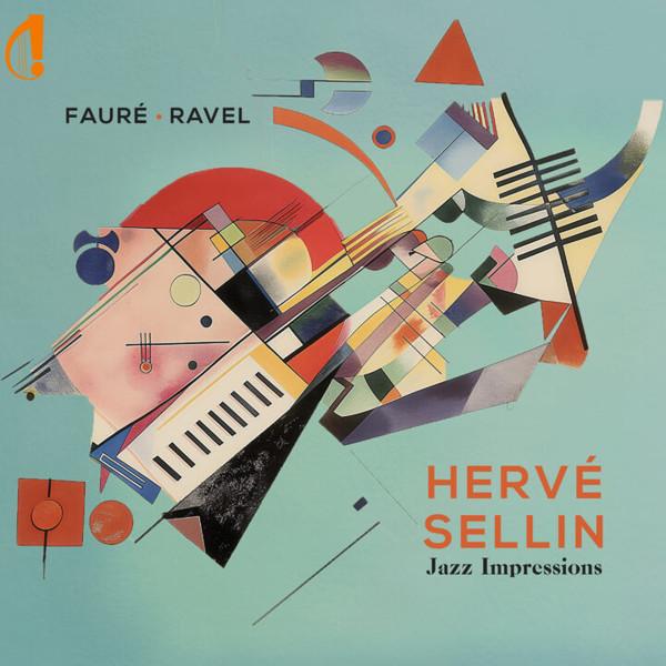 Hervé Sellin - Jazz Impressions - Fauré - Ravel