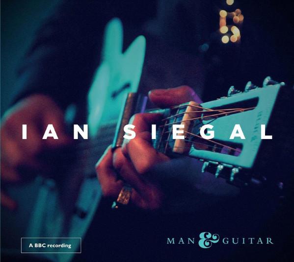 Ian Siegal - Man & Guitar - A BBC Recording