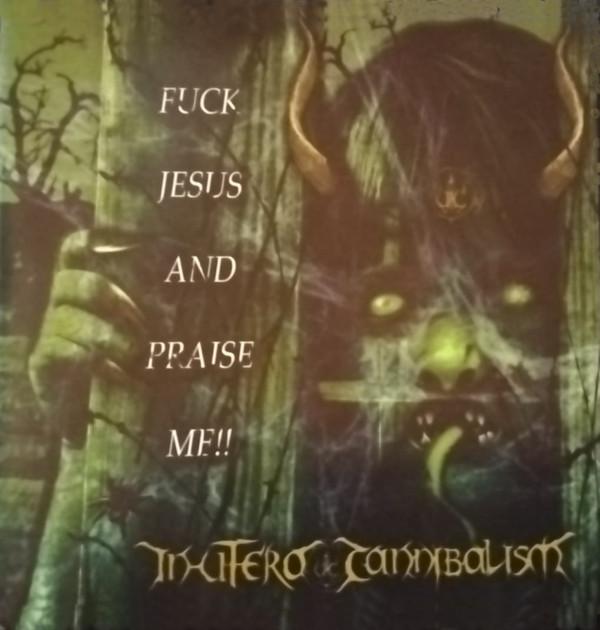 In Utero Cannibalism - Fuck Jesus And Praise Me!!