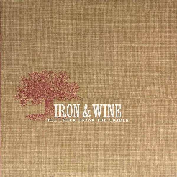 Iron And Wine - The Creek Drank The Cradle