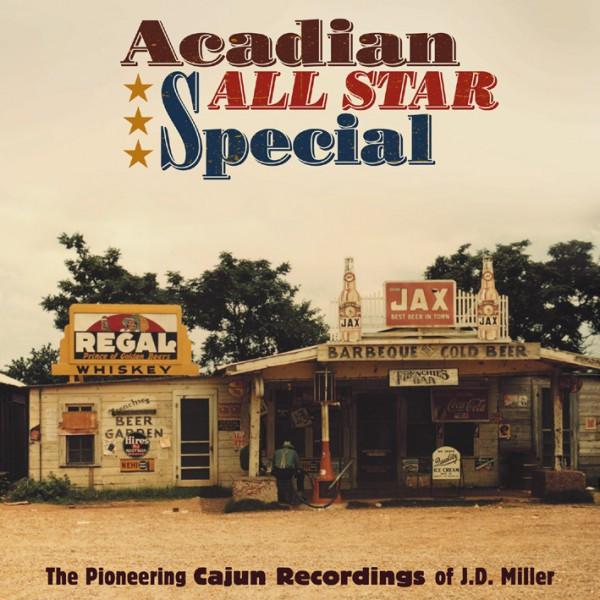 J.D. Miller - Acadian All Star Special (The Pioneering Cajun Recordings Of J.D. Miller)