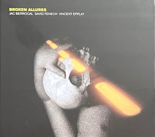 Jac Berrocal, David Fenech, Vincent Epplay - Broken Allures