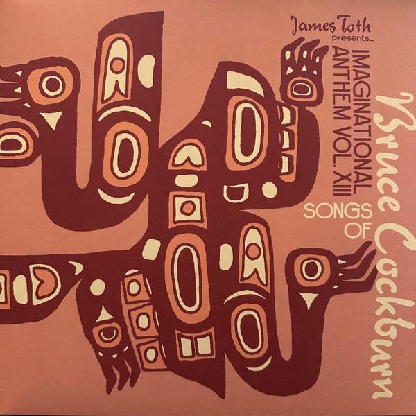  - James Toth Presents... Imaginational Anthem Vol. XIII: Songs Of Bruce Cockburn