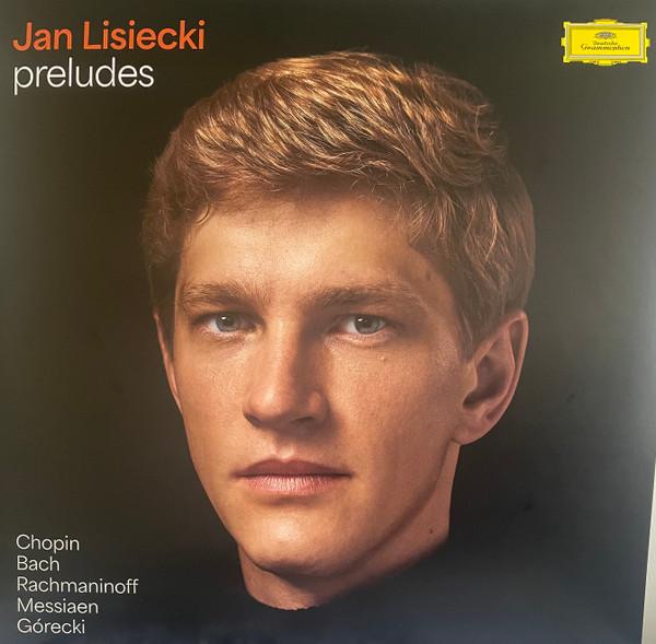 Jan Lisiecki, Frédéric Chopin, Johann Sebastian Bach, Sergei Vasilyevich Rachmaninoff, Olivier Messiaen, Henryk Górecki - Preludes