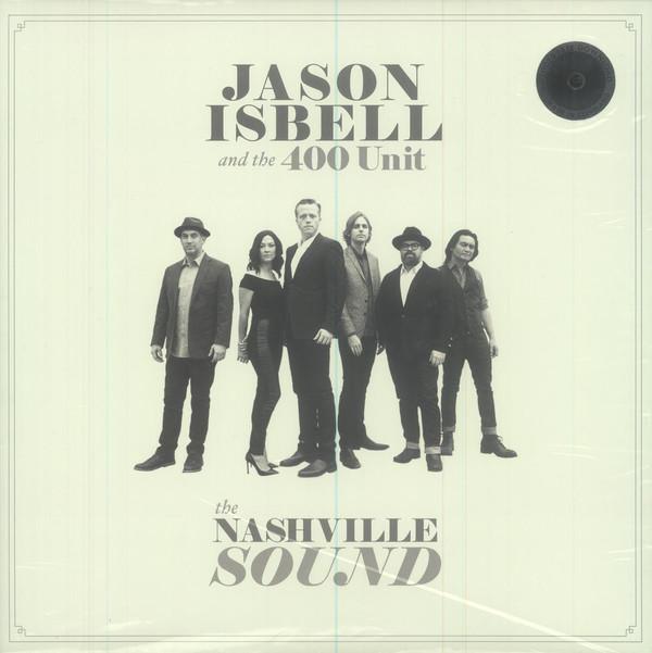 Jason Isbell And The 400 Unit - The Nashville Sound