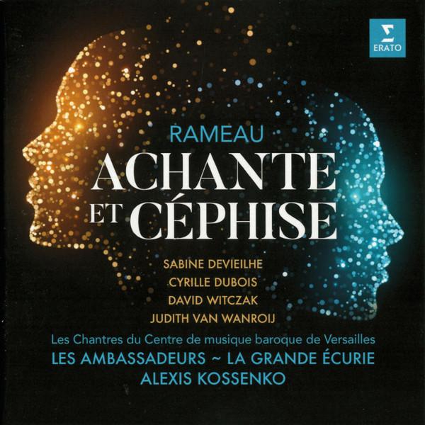 Jean-Philippe Rameau, Sabine Devieilhe, Cyrille Dubois, David Witczak, Judith Van Wanroij, Les Chantres Du Centre De Musique Baroque De Versailles, Les Ambassadeurs (6), Alexis Kossenko - Achante Et Céphise
