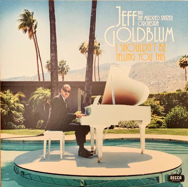 Jeff Goldblum, The Mildred Snitzer Orchestra - I Shouldn't Be Telling You This