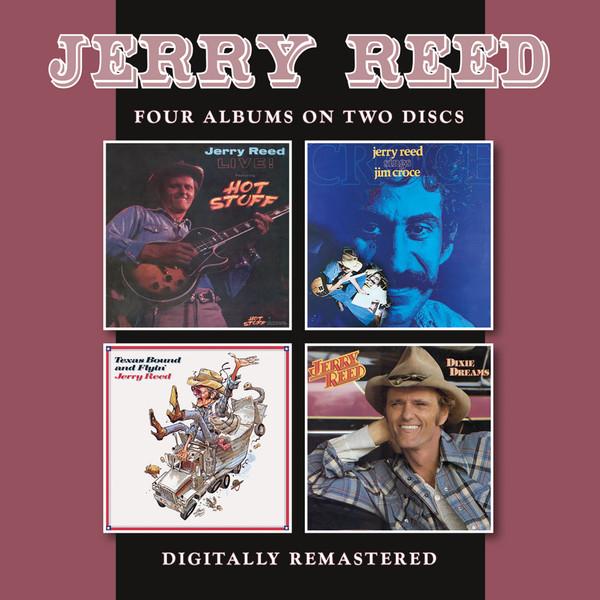 Jerry Reed - Live! / Sings Jim Croce / Texas Bound And Flyin' / Dixie Dreams