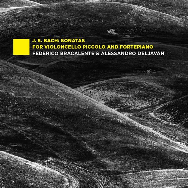 Johann Sebastian Bach, Alessandro Deljavan, Federico Bracalente - Sonatas For Violoncello Piccolo And Fortepiano