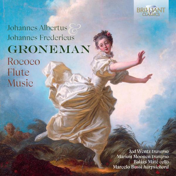 Johannes Albertus Groneman, Johannes Fredericus Groneman, Jed Wentz, Marion Moonen, Balázs Máté, Marcello Bussi - Rococo Flute Music