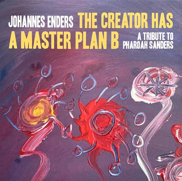 Johannes Enders - The Creator Has A Masterplan B - A Tribute To Pharoah Sanders