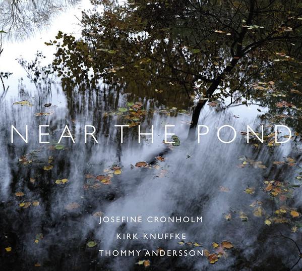 Josefine Cronholm, Kirk Knuffke, Thommy Andersson - Near The Pond