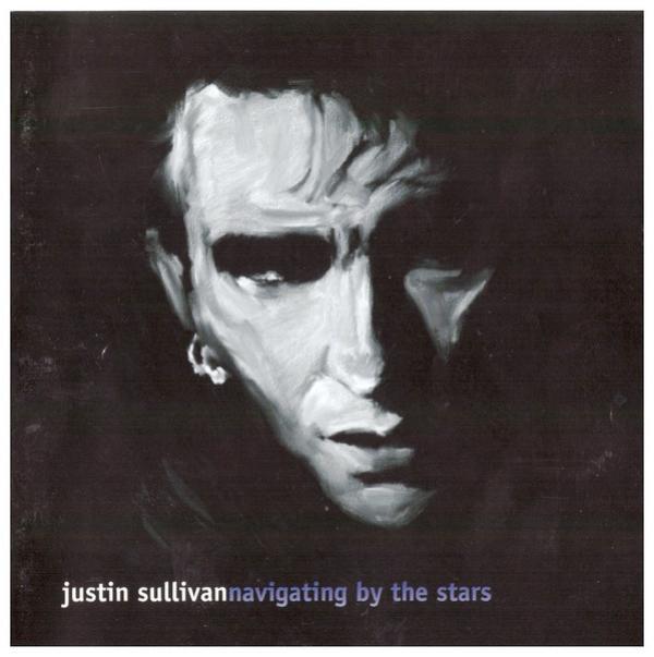 Justin Sullivan - Navigating By The Stars