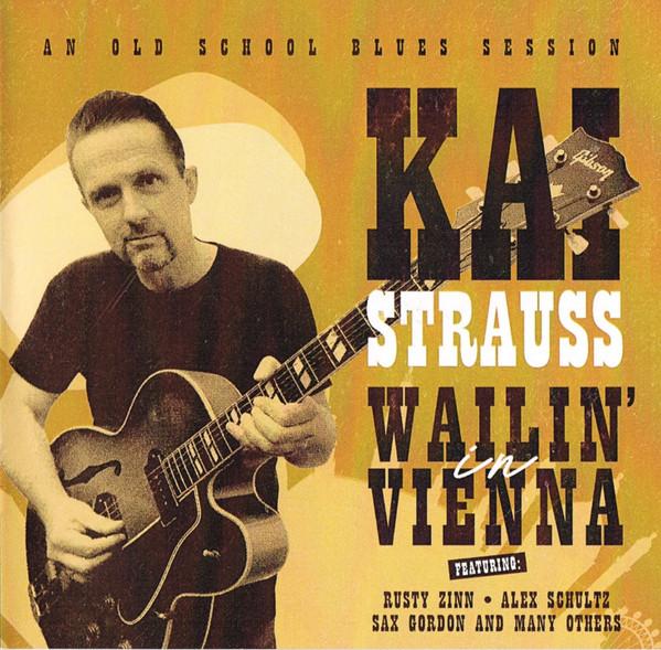 Kai Strauss - Wailin' In Vienna (An Old School Blues Session)