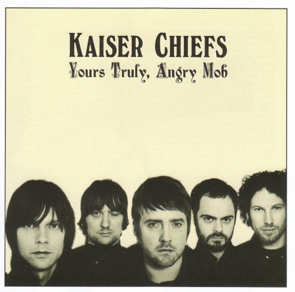 Kaiser Chiefs - Yours Truly, Angry Mob