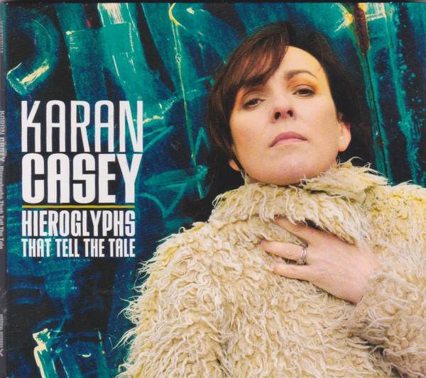 Karan Casey - Hieroglyphs That Tell The Tale