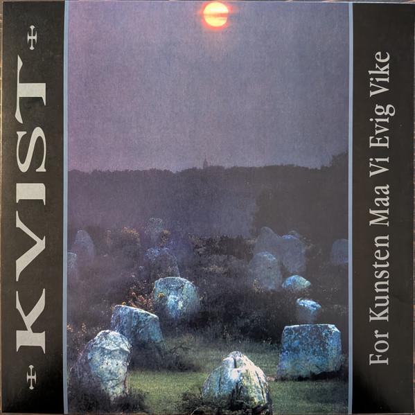 Kvist - For Kunsten Maa Vi Evig Vike