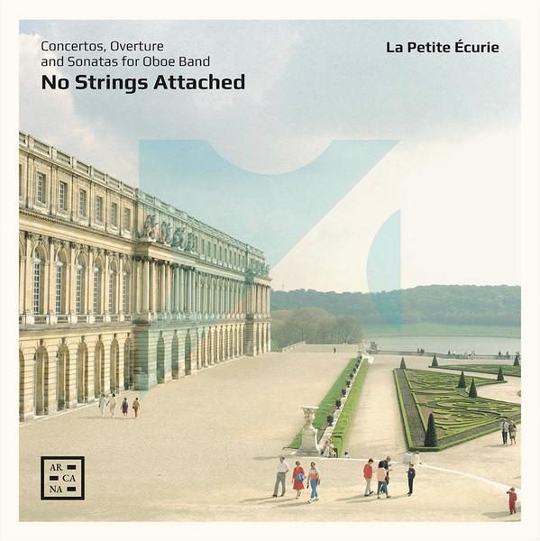La Petite Écurie - No Strings Attached – Concertos, Overture And Sonatas For Oboe Band